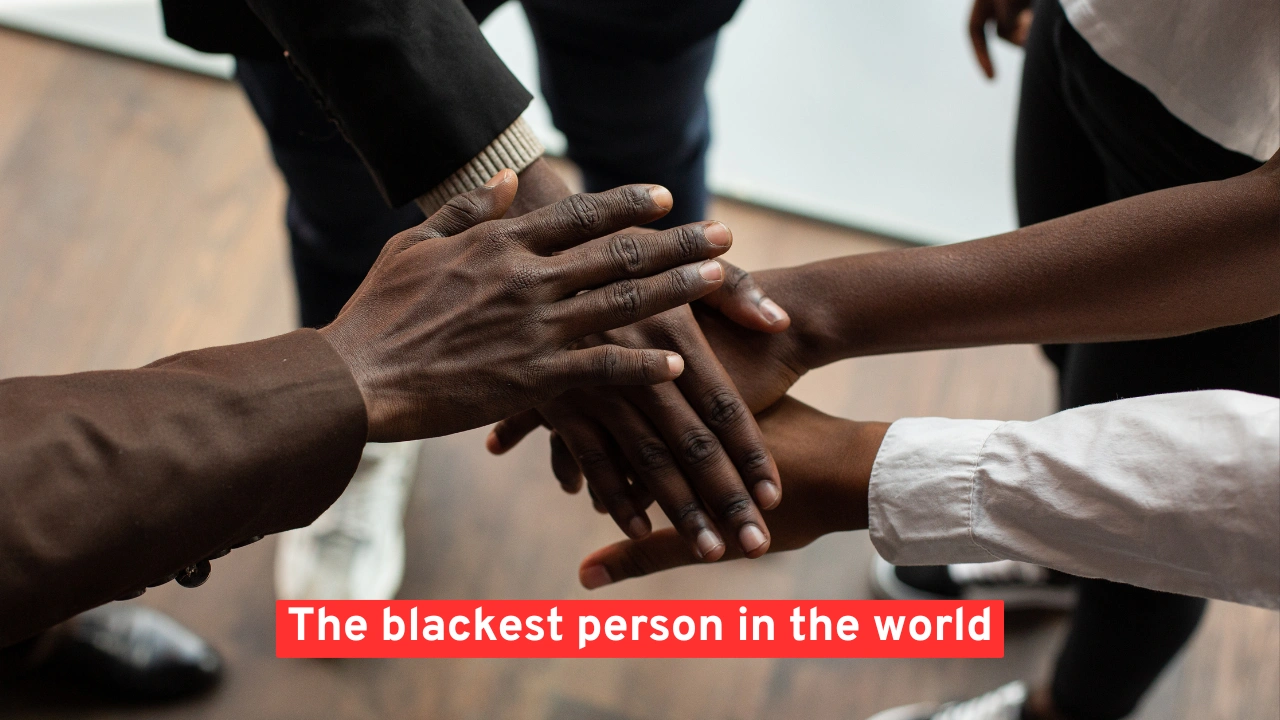 The blackest person in the world