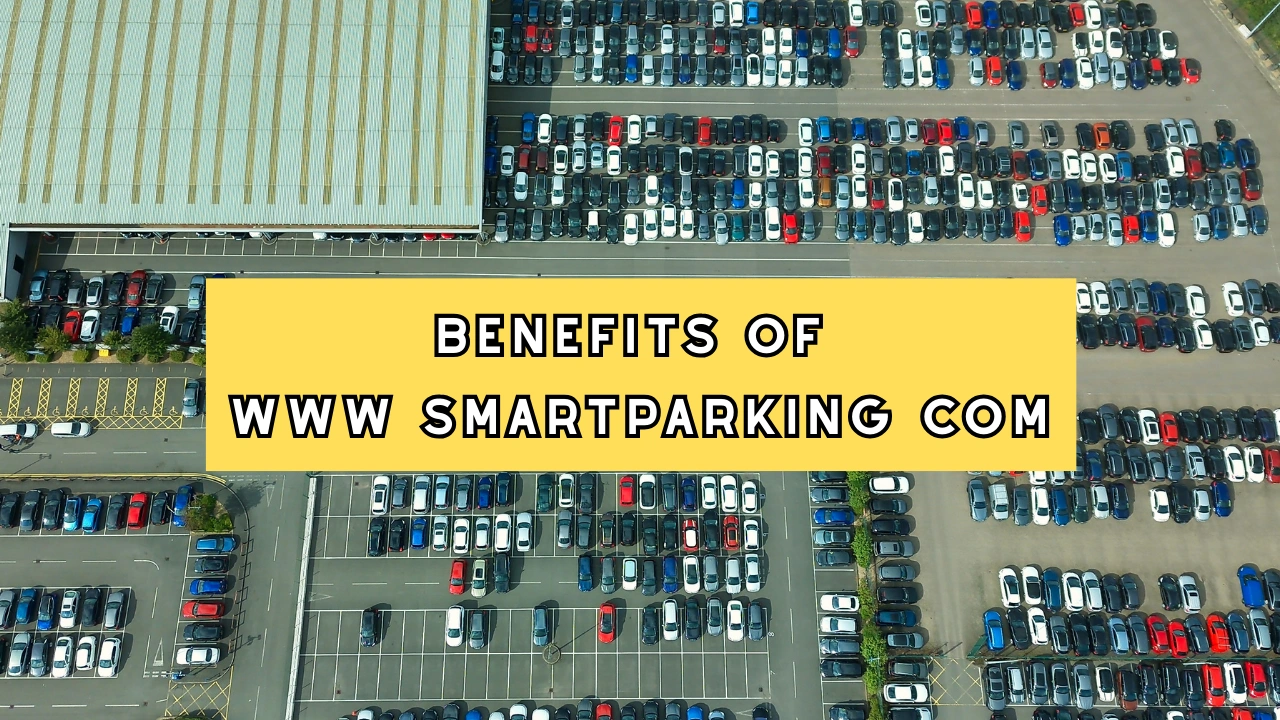 Benefits of www smartparking com