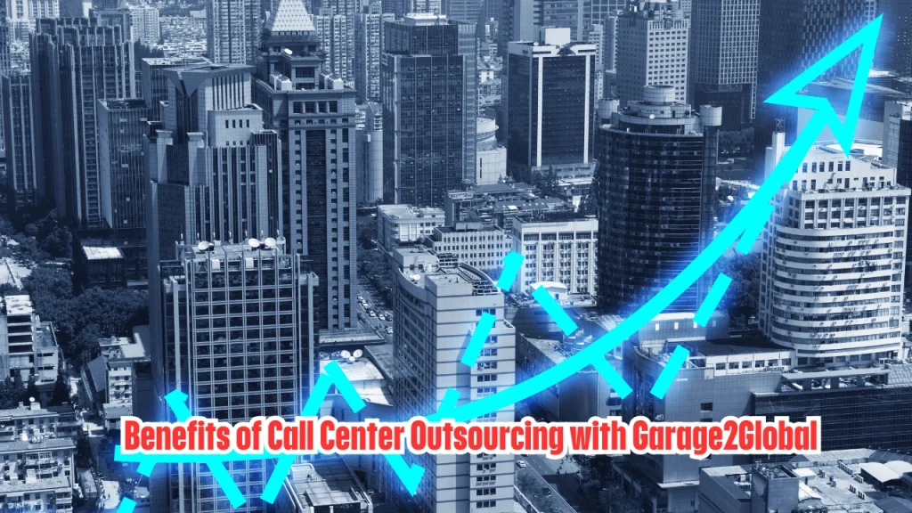Benefits of Call Center Outsourcing with Garage2Global