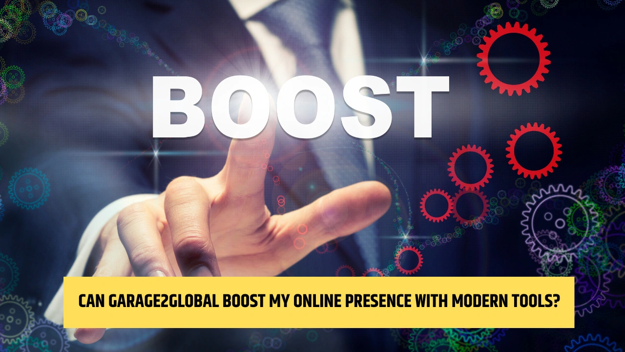 Can Garage2Global Boost My Online Presence with Modern Tools