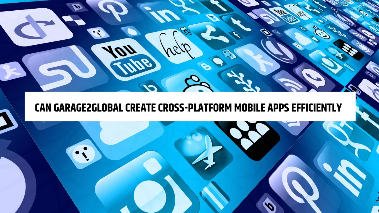 Can Garage2Global Create Cross-Platform Mobile Apps Efficiently