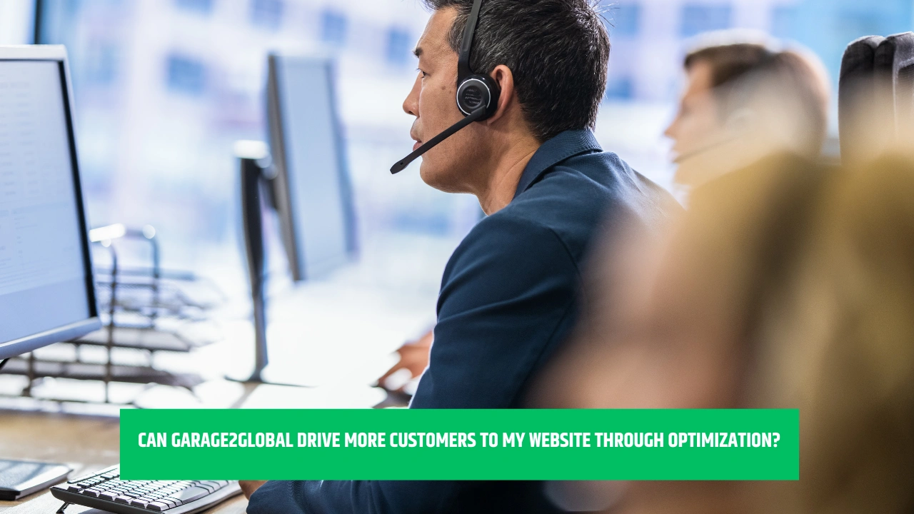 Can Garage2Global Drive More Customers to My Website through Optimization