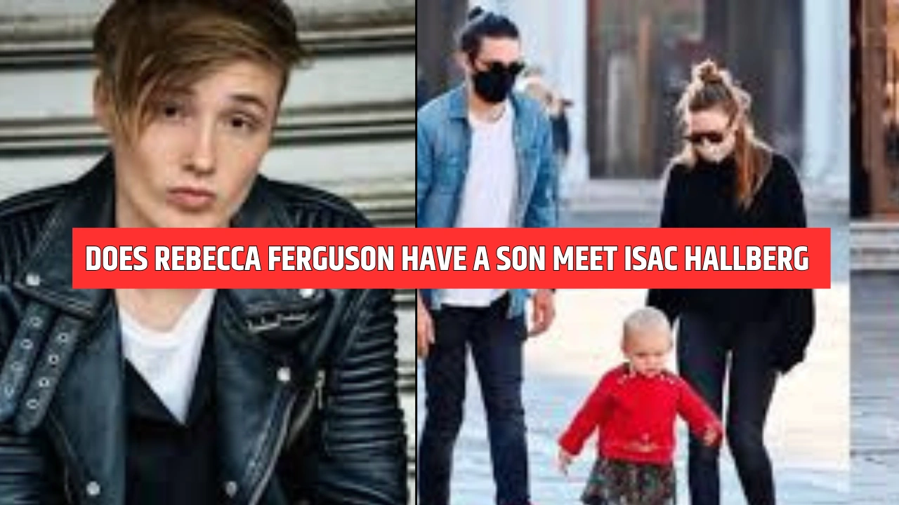 Does Rebecca Ferguson Have a Son Meet Isac Hallberg