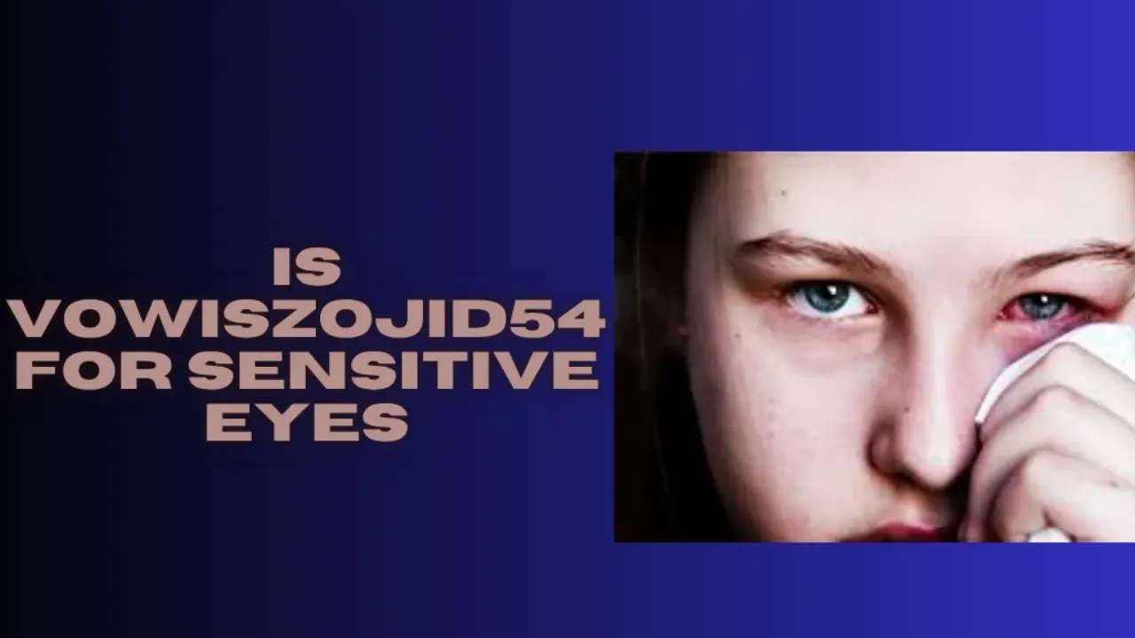 Is Vowiszojid54 for Sensitive Eyes