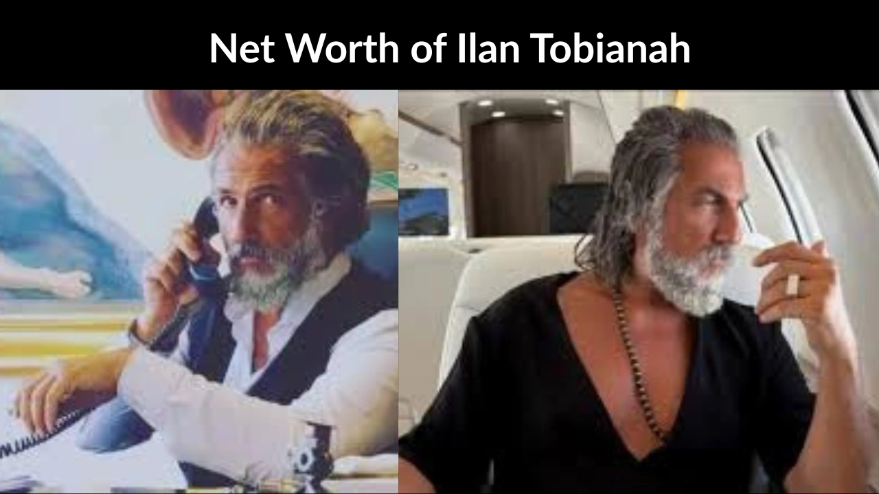 Net Worth of Ilan Tobianah
