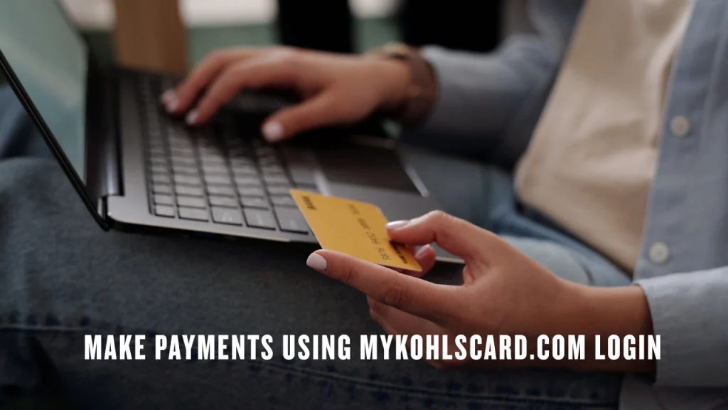 Make Payments Using MyKohlsCard.com Login