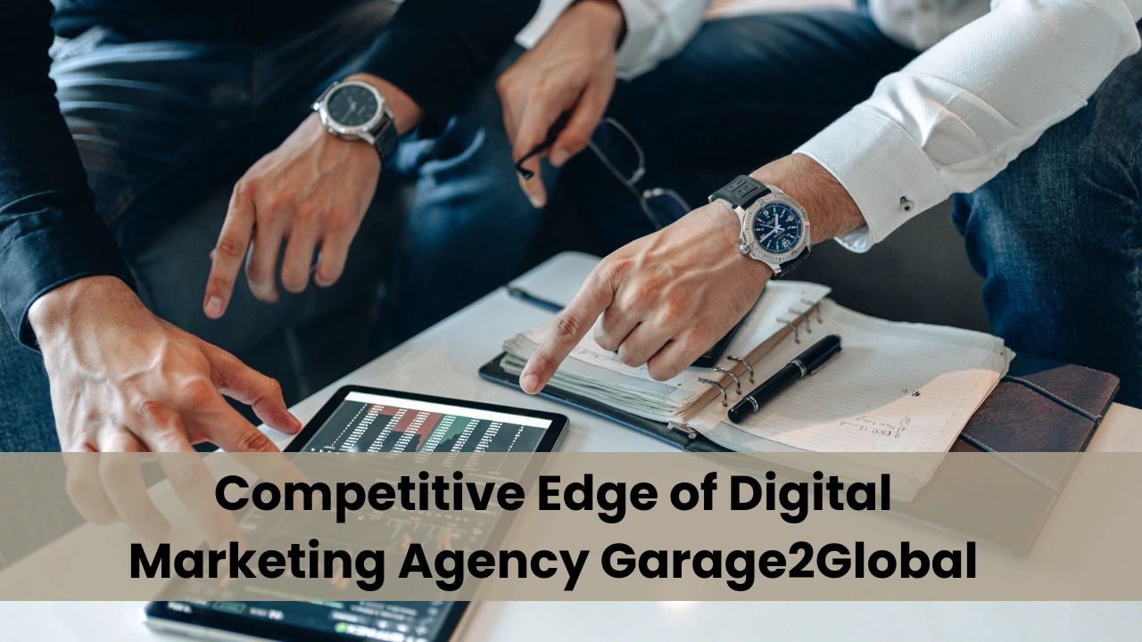 Competitive Edge of Digital Marketing Agency Garage2Global