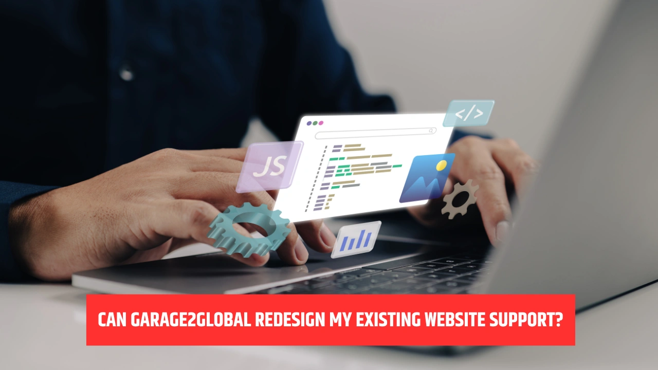 Can Garage2Global Redesign My Existing Website Support