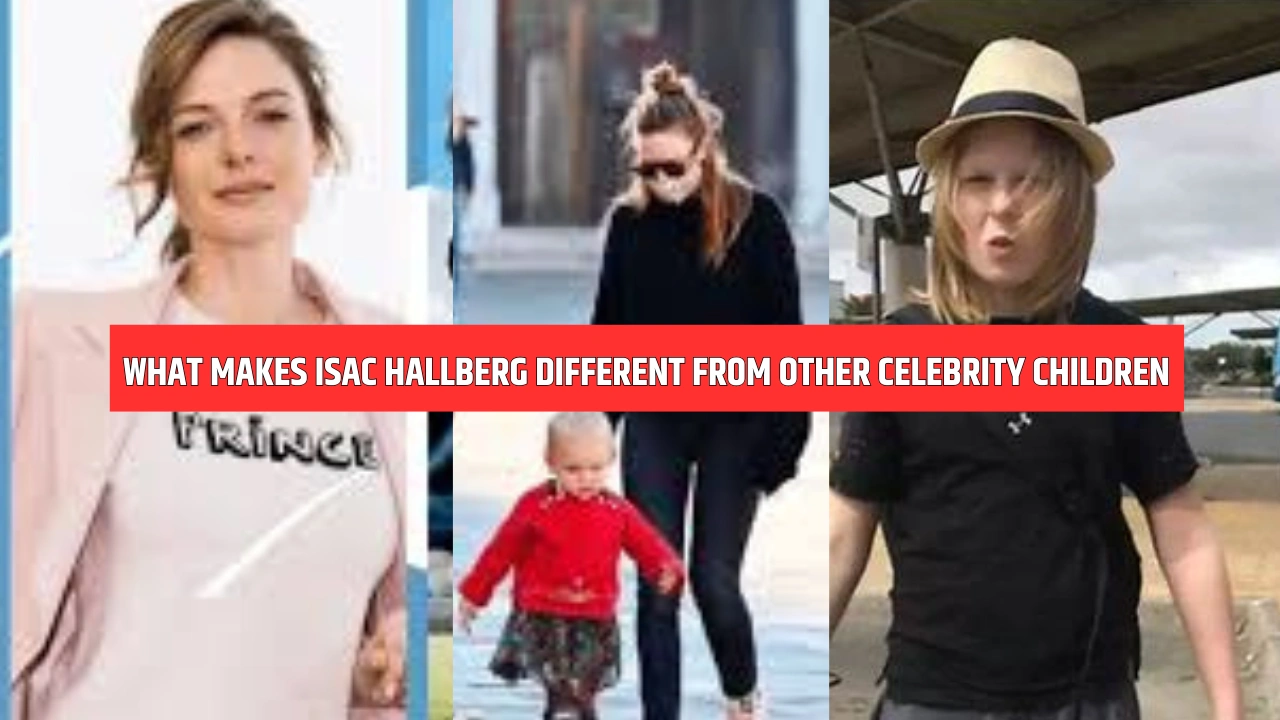 What Makes Isac Hallberg Different from Other Celebrity Children
