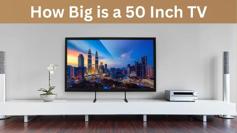 How Big is a 50 Inch TV