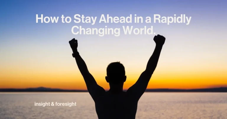 How to Stay Ahead in World That Never Stops Changing